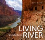 Living River - The Promise of The Mighty Colorado